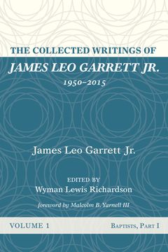 portada The Collected Writings of James Leo Garrett Jr., 1950-2015: Volume One (in English)