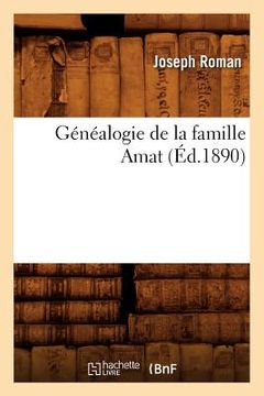 portada Généalogie de la Famille Amat (Éd.1890) (in French)