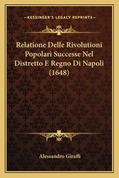 portada Relatione Delle Rivolutioni Popolari Successe Nel Distretto E Regno Di Napoli (1648) (in Italian)