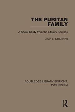 portada The Puritan Family: A Social Study From the Literary Sources (Routledge Library Editions: Puritanism) 