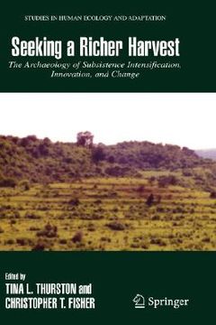 portada seeking a richer harvest: the archaeology of subsistence intensification, innovation, and change (en Inglés)