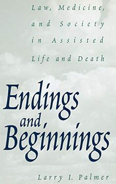 portada Endings and Beginnings: Law, Medicine, and Society in Assisted Life and Death (in English)