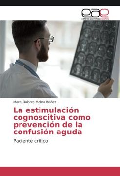 portada La estimulación cognoscitiva como prevención de la confusión aguda: Paciente crítico