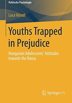 portada Youths Trapped in Prejudice: Hungarian Adolescents’ Attitudes Towards the Roma (Politische Psychologie) (en Inglés)