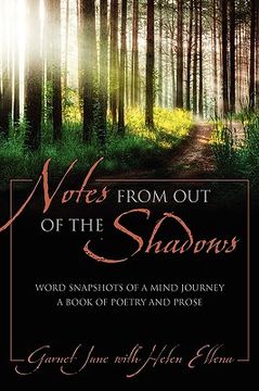 portada notes from out of the shadows: word snapshots of a mind journey. a book of poetry and prose (en Inglés)