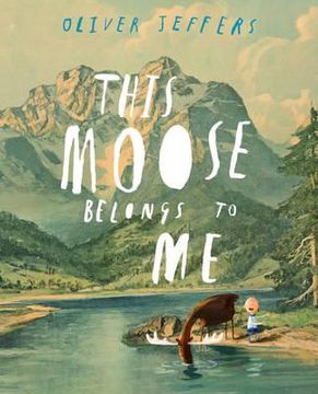 portada this moose belongs to me. oliver jeffers (in English)