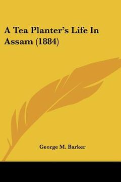 portada a tea planter's life in assam (1884) (in English)