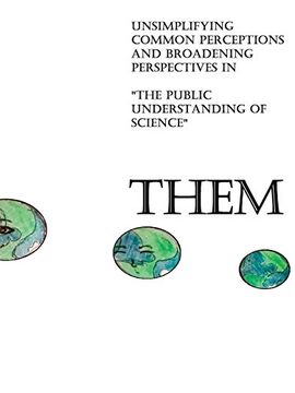 portada THEM: Unsimplifying Common Perceptions and Broadening Perspectives in "The Public Understanding of Science"