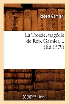 portada La Troade (Éd. 1579) (Littérature) 