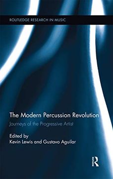 portada The Modern Percussion Revolution: Journeys of the Progressive Artist (Routledge Research in Music) (en Inglés)