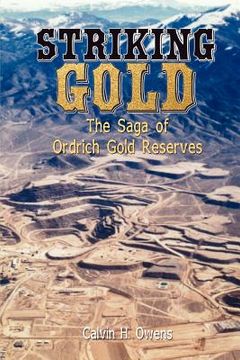 portada striking gold: the saga of ordrich gold reserves (in English)