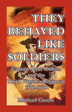 portada they behaved like soldiers: captain john chilton and the third virginia regiment 1775-1778 (in English)