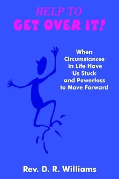 portada help to get over it!: when circumstances in life have us stuck and powerless to move forward (in English)