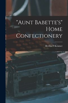 portada "Aunt Babette's" Home Confectionery (in English)