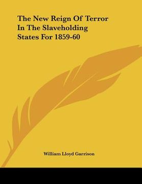 portada the new reign of terror in the slaveholding states for 1859-60 (in English)