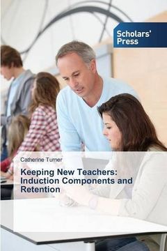 portada Keeping New Teachers: Induction Components and Retention