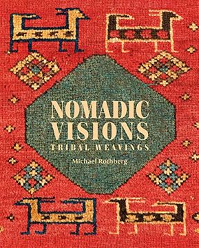portada Nomadic Visions: Tribal Weavings from Persia and the Caucasus (en Inglés)