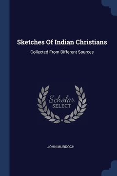portada Sketches Of Indian Christians: Collected From Different Sources