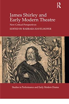 portada James Shirley and Early Modern Theatre: New Critical Perspectives (Studies in Performance and Early Modern Drama) (en Inglés)