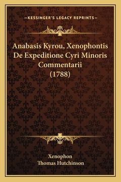 portada Anabasis Kyrou, Xenophontis De Expeditione Cyri Minoris Commentarii (1788) (in Latin)