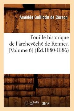 portada Pouillé Historique de l'Archevêché de Rennes. [Volume 6] (Éd.1880-1886) (en Francés)