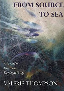 portada From Source to Sea: A Meander Down the Dordogne Valley (en Inglés)
