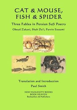 portada Cat & Mouse, Fish & Spider: Three Fables in Persian Sufi Poetry (en Inglés)