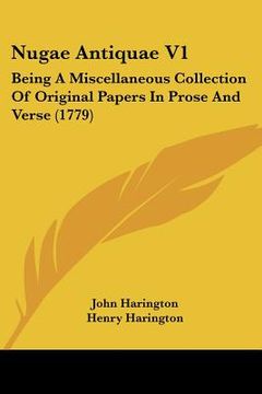 portada nugae antiquae v1: being a miscellaneous collection of original papers in prose and verse (1779) (en Inglés)