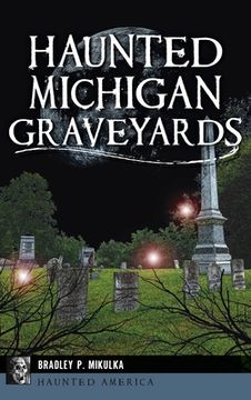 portada Haunted Michigan Graveyards (in English)