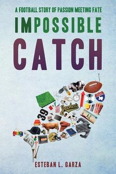 portada Impossible Catch: A Football Story Of Passion Meeting Fate (in English)