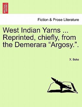portada west indian yarns ... reprinted, chiefly, from the demerara "argosy.." (en Inglés)