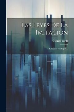 portada Las Leyes de la Imitación: Estudio Sociológico.