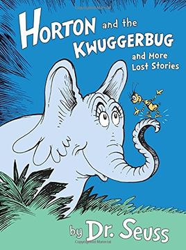 portada Horton and the Kwuggerbug and More Lost Stories (Classic Seuss) (en Inglés)