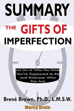 portada Summary of the Gifts of Imperfection: Let go of who you Think You're Supposed to be and Embrace who you are by Brené Brown 