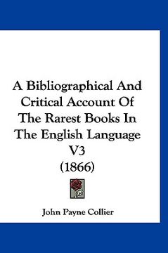 portada a bibliographical and critical account of the rarest books in the english language v3 (1866) (en Inglés)