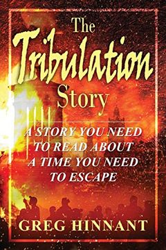 portada The Tribulation Story: A Story you Need to Read About a Time you Need to Escape (en Inglés)