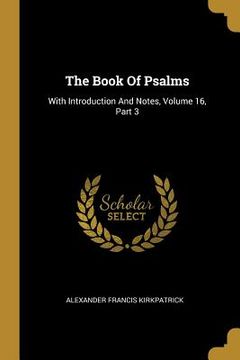 portada The Book Of Psalms: With Introduction And Notes, Volume 16, Part 3 (en Inglés)
