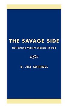 portada the savage side: reclaiming violent models of god (en Inglés)