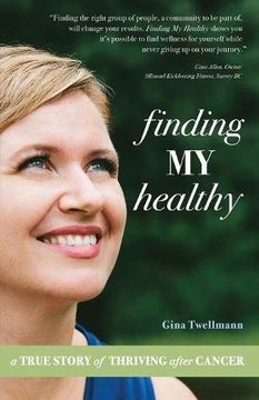 portada Finding My Healthy: A True Story of Thriving After Cancer