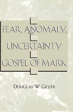 portada fear, anomaly, and uncertainty in the gospel of mark (in English)