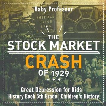portada The Stock Market Crash of 1929 - Great Depression for Kids - History Book 5th Grade Children's History (en Inglés)
