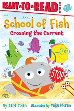 portada Crossing the Current: Ready-To-Read Level 1 (School of Fish: Ready to Read, Level 1) (en Inglés)