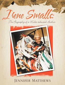 portada irene smalls: the biography of a multi-talented author