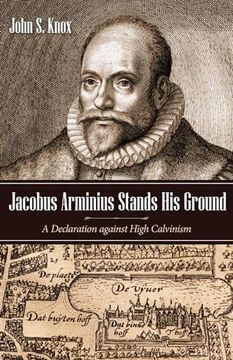 portada Jacobus Arminius Stands his Ground: A Declaration Against High Calvinism (in English)