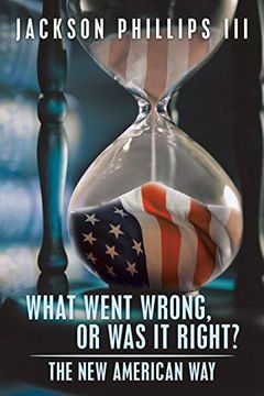 portada What Went Wrong, or was it Right? The new American way (en Inglés)