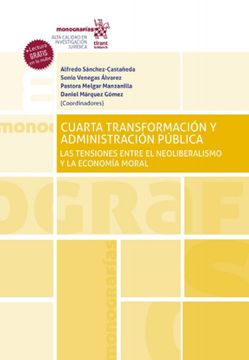 portada Cuarta Transformación y Administración Pública. Las Tensiones Entre el Neoliberalismo y la Economía Moral (Monografías -Mexico-) (in Spanish)