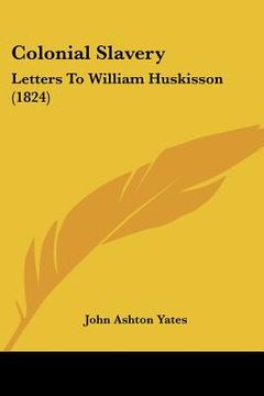 portada colonial slavery: letters to william huskisson (1824)