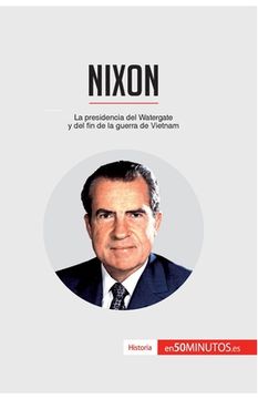 portada Nixon: La presidencia del Watergate y del fin de la guerra de Vietnam