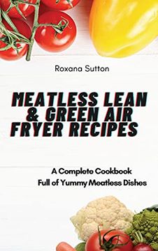 portada Meatless Lean and Green air Fryer Recipes: A Complete Cookbook Full of Yummy Meatless Dishes (en Inglés)