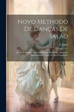 portada Novo Methodo de Danças de Salão; Ou, o Verdadeiro Guia das Danças Modernas. Composto Expressamente Para uso dos Portuguezes (en Portugués)